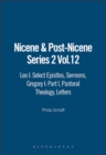 Image for Nicene and Post-Nicene Fathers of the Christian Church - Second Series : v. 12 : Leo I - Select Epistles; Sermons; Gregory I - Pastoral Theology, Pt.1; Letters