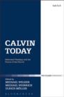 Image for Calvin Today: Reformed Theology and the Future of the Church