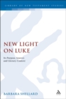 Image for New light on Luke: its purpose, sources and literary context