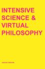 Image for Intensive science and virtual philosophy