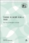 Image for There is Hope for a Tree: The Tree as Metaphor in Isaiah