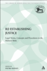 Image for Re-establishing justice: legal terms, concepts, and procedures in the Hebrew Bible