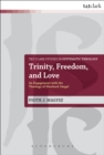 Image for Trinity, freedom and love: an engagement with the theology of Eberhard Jungel