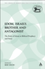 Image for Edom, Israel&#39;s Brother and Antagonist: The Role of Edom in Biblical Prophecy and Story