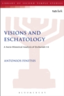 Image for Visions and eschatology  : a socio-historical analysis of Zechariah 1-6