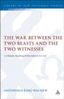Image for The war between the two beasts and the two witnesses: a chiastic reading of Revelation 11:1-14:5