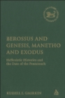 Image for Berossus and Genesis, Manetho and Exodus: Hellenistic histories and the date of the Pentateuch