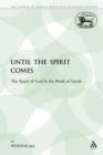 Image for Until the Spirit Comes : The Spirit of God in the Book of Isaiah