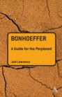 Image for Bonhoeffer: A Guide for the Perplexed