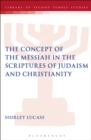 Image for The Concept of the Messiah in the Scriptures of Judaism and Christianity
