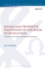 Image for Isaiah and Prophetic Traditions in the Book of Revelation: Visionary Antecedents and their Development