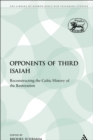Image for Opponents of Third Isaiah: Reconstructing the Cultic History of the Restoration