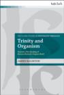 Image for Trinity and organism: towards a new reading of Herman Bavinck&#39;s organic motif