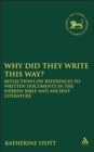 Image for Why did they write this way?: reflections on references to written documents in the Hebrew Bible and ancient literature