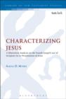Image for Characterizing Jesus  : a rhetorical analysis on the fourth Gospel&#39;s use of scripture in its presentation of Jesus
