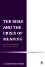 Image for Bible and the Crisis of Meaning: Debates on the Theological Interpretation of Scripture