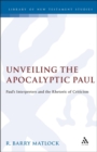 Image for Unveiling the apocalyptic Paul: Paul&#39;s interpreters and the rhetoric of criticism