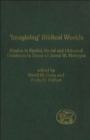 Image for &quot;Imagining&quot; biblical worlds: studies in spatial, social and historical constructs in honor of James W. Flanagan