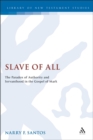 Image for Slave of all: the paradox of authority and servanthood in the Gospel of Mark : 237