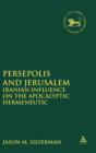 Image for Persepolis and Jerusalem  : Iranian influence on the Apocalyptic Hermeneutic