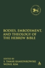 Image for Bodies, embodiment and theology of the Hebrew Bible
