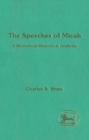 Image for The speeches of Micah: a rhetorical-historical analysis.