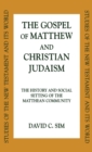 Image for The Gospel of Matthew and Christian Judaism: the history and social setting of the Matthean Community