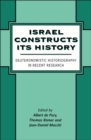 Image for Israel constructs its history: Deuteronomistic historiography in recent research