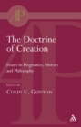 Image for The doctrine of creation: essays in dogmatics, history and philosophy