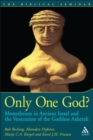 Image for Only one god?: monotheism in ancient Israel and the veneration of the goddess Asherah