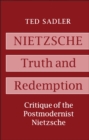 Image for Nietzsche: truth and redemption : critique of the postmodernist Nietzsche