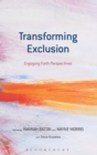 Image for Transforming exclusion  : engaging with faith perspectives