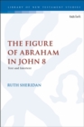 Image for The Figure of Abraham in John 8