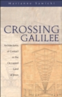 Image for Crossing Galilee: architectures of contact in the occupied land of Jesus