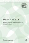 Image for Smooth Words : Women, Proverbs, and Performance in Biblical Wisdom