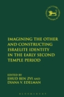 Image for Imagining the other and constructing Israelite identity in the early Second Temple Period