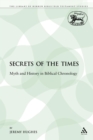 Image for Secrets of the Times : Myth and History in Biblical Chronology