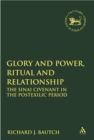 Image for Glory and power, ritual and relationship: the Sinai Covenant in the postexilic period