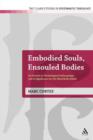 Image for Embodied Souls, Ensouled Bodies : An Exercise in Christological Anthropology and Its Significance for the Mind/Body Debate