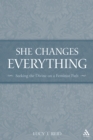 Image for She Changes Everything: Seeking the Divine On a Feminist Path