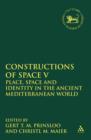 Image for Constructions of space V: place, space and identity in the ancient Mediterranean world