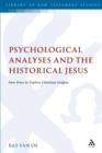 Image for Psychological Analyses and the Historical Jesus : New Ways to Explore Christian Origins