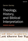 Image for Theology, History, and Biblical Interpretation: Modern Readings
