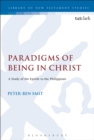 Image for Paradigms of being in Christ  : a study of the Epistle to the Philippians