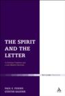 Image for The spirit and the letter  : a Christian tradition and a late-modern reversal