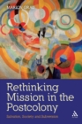 Image for Rethinking mission in the postcolony  : salvation, society and subversion