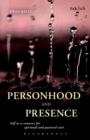 Image for Personhood and presence  : self as a resource for spiritual and pastoral care