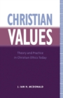Image for Christian Values : Theory and Practice in Christian Ethics Today