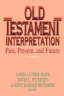 Image for Old Testament Interpretation : Past, Present And Future