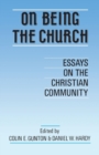 Image for On Being the Church : Essays on the Christian Community